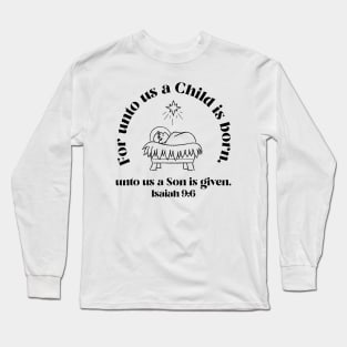 For unto us a Son is given, Isaiah 9:6 (Light) Long Sleeve T-Shirt